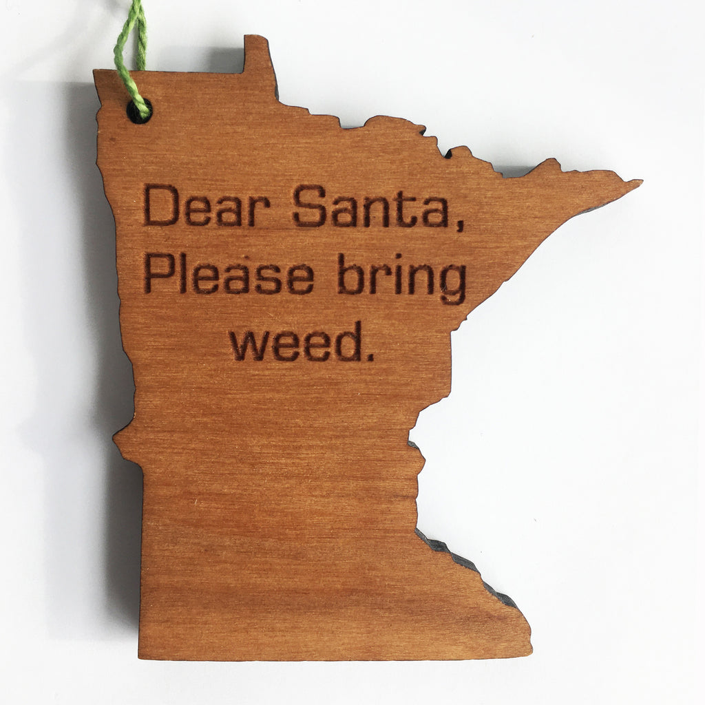 Dear Santa... Weed - MN Ornament or Magnet